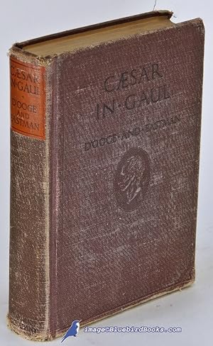 Caesar in Gaul and Selections From the Third Book of the Civil War: With Introduction, Review of ...