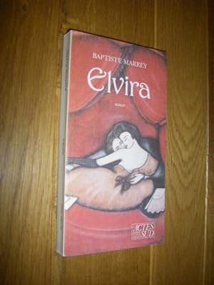 Elvira, suivi de Edda H. ou la derniere marechale. Operas/Roman