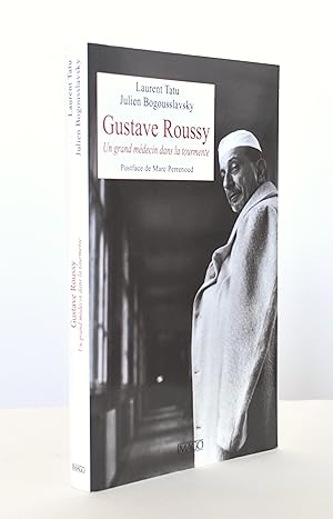 Gustave Roussy, Un grand médecin dans la tourmente.