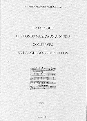 CATALOGUE DES FONDS MUSICAUX ANCIENS CONSERVÉS EN LANGUEDOC - ROUSSILLON . TOME I I
