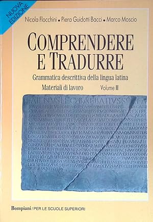 Comprendere e tradurre. Grammatica descrittiva della lingua latina. Materiali di lavoro. Vol.2
