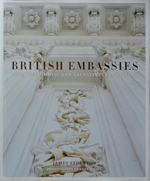 British Embassies : Their Diplomatic and Architectural History