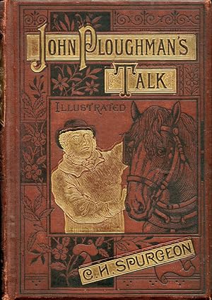 John Ploughman's Talk : or Plain advice for Plain People