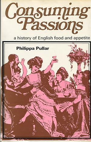 Consuming Passions : A History of English Food and Appetite