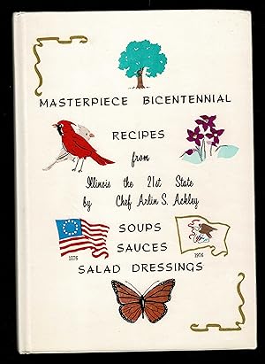 Masterpiece Bicentennial Recipes From Illinois, The 21St State : Soups, Sauces, Salad Dressings