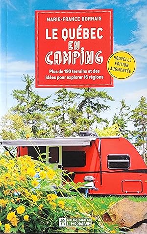 Le Québec en camping - Plus de 190 terrains et des idées pour explorer 16 régions