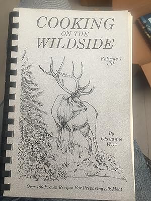 Cooking on the Wildside. Volume 1 Elk. Signed