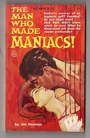 The Man Who Made Maniacs!