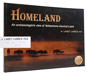 HOMELAND : AN ARCHAEOLOGIST'S VIEW OF YELLOWSTONE COUNTRY'S PAST SIGNED