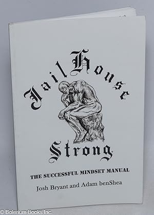 Jailhouse strong; the successful mindset manual