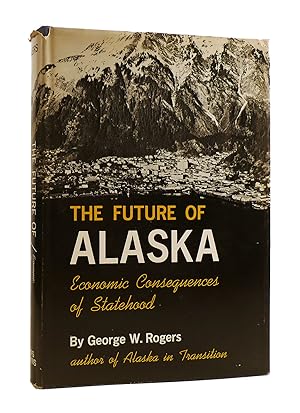 THE FUTURE OF ALASKA ECONOMIC CONSEQUENCES OF STATEHOOD