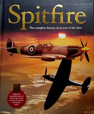 Spitfire The Complete History of an Icon of the Skies