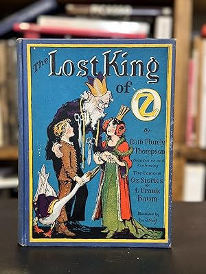The Lost King of Oz Founded on and Continuing the Famous Oz Stories by L Frank Baum