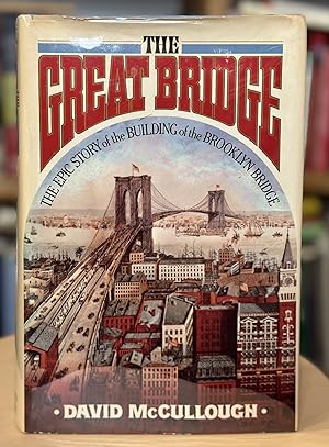 the great bridge: the epic story of the building of the brooklyn bridge