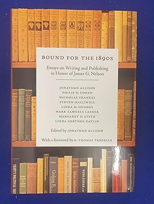 Bound for the 1890s : Essays on Writing and Publishing in Honor of James G. Nelson