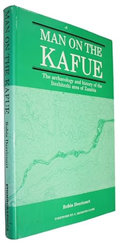 Man on the Kafue: The archaeology and history of the Itezhitezhi area of Zambia