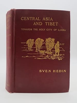 CENTRAL ASIA AND TIBET. TOWARDS THE HOLY CITY OF LASSA (VOLUME 1 ONLY)