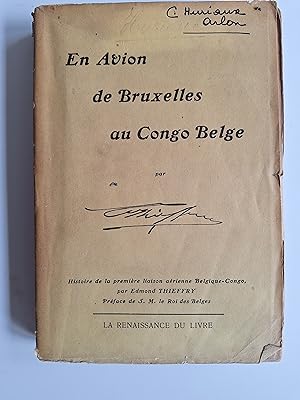 En avion de Bruxelles au Congo Belge. Histoire de la première liaison aérienne entre la Belgique ...
