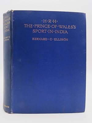 H. R. H. THE PRINCE OF WALES'S SPORT IN INDIA,
