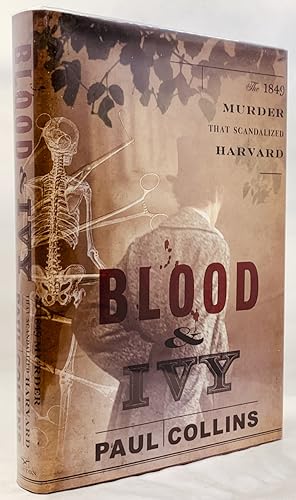 Blood & Ivy: the 1849 Murder That Scandalized Harvard