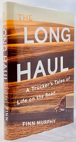 The Long Haul: A Trucker's Tales of Life on the Road