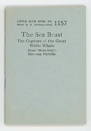 The Sea Beast. The Capture of the Great White Whale (From "Moby Dick"). Little Blue Book No. 1157