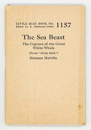 The Sea Beast. The Capture of the Great White Whale (From "Moby Dick") [Little Blue Book No. 1157]