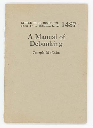 A Manual of Debunking [Little Blue Book No. 1487]