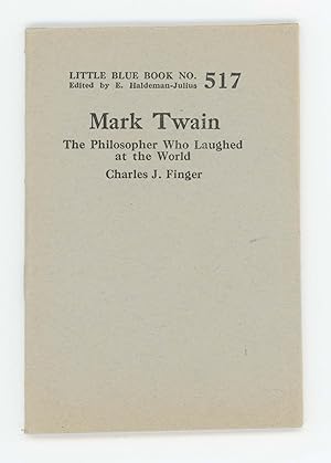 Mark Twain. The Philosopher Who Laughed at the World [Little Blue Book No. 517]