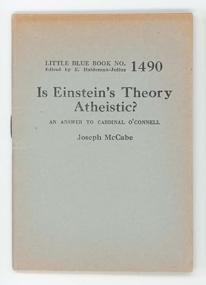Is Einstein's Theory Atheistic? AN ANSWER TO CARDINAL O'CONNELL. [Little Blue Book No. 1490]