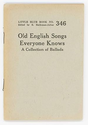Old English Songs Everyone Knows [Cover Title] Old Ballads. [Little Blue Book No. 346]