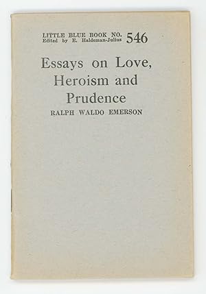 Essays on Love, Heroism, and Prudence [Little Blue Book No. 546]