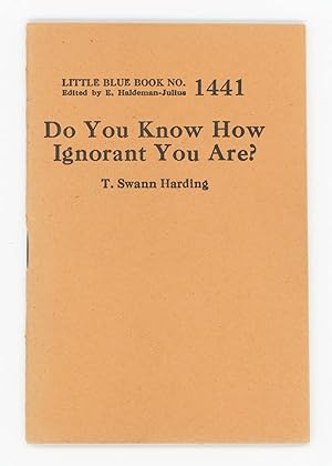 Do You Know How Ignorant You Are? [Little Blue Book No. 1441]