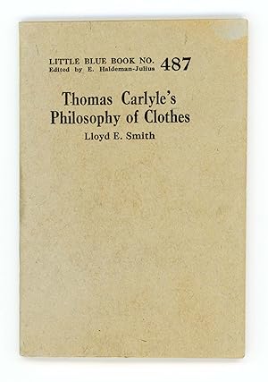 Thomas Carlyle's Philosophy of Clothes [Little Blue Book No. 487]