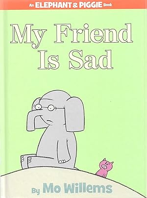 My Friend is Sad-An Elephant and Piggie Book