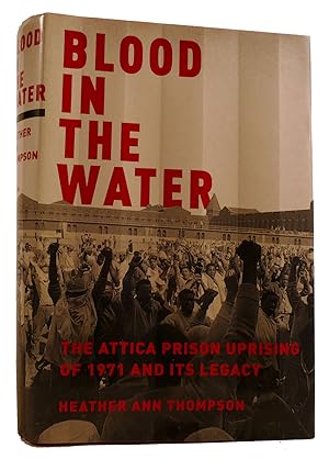 BLOOD IN THE WATER: THE ATTICA PRISON UPRISING OF 1971 AND ITS LEGACY
