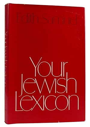 YOUR JEWISH LEXICON: SOME WORDS AND PHRASES IN JEWISH LIFE AND THOUGHTIN HEBREW AND IN ENGLISH