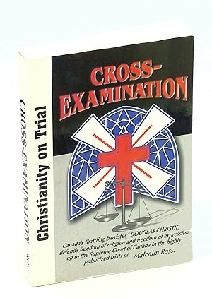 Cross-Examination: Christianity on Trial