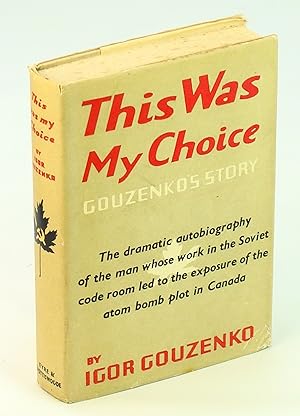 This Was My Choice - [Igor] Gouzenko's Story