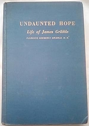 Undaunted Hope: Life of James Gribble