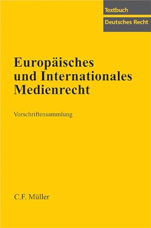 Europäisches und internationales Medienrecht: Vorschriftensammlung. Textbuch deutsches Recht.