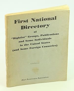 First National Directory of 'Rightist' Groups, Publications and Some Individuals in the United St...