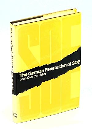 The German Penetration of SOE [Special Operations Executive] France 1941-1944 France 1941-1944