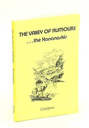 The Valley of Rumours . the Kananaskis [Alberta Local History]