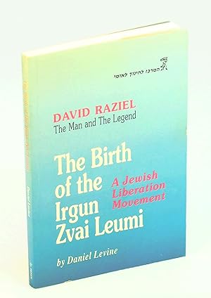 The Birth of the Irgun Zvai Leumi - A Jewish Liberation Movement: David Raziel - The Man And The ...