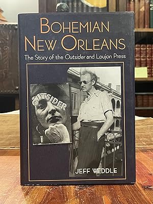 Bohemian New Orleans: The Story of The Outsider and Loujon Press [FIRST EDITION]