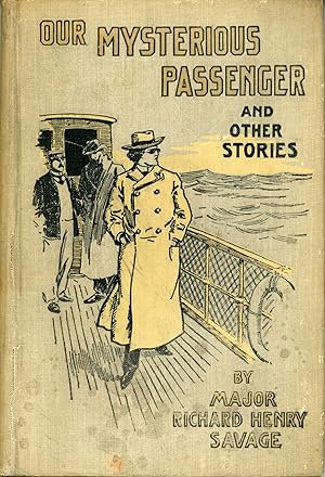 OUR MYSTERIOUS PASSENGER AND OTHER STORIES .