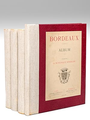 Bordeaux. Aperçu Historique. Sol, Population, Industrie, Commerce. Administration. Album. (4 Volu...