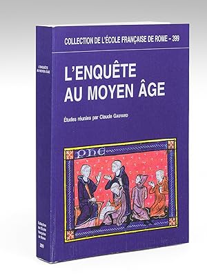 L'Enquête au Moyen-Age. Etudes réunies par Claude Gauvard.
