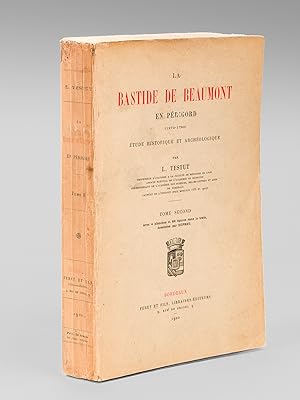La Bastide de Beaumont en Périgord (1272-1789). Etude historique et archéologique. Tome Second